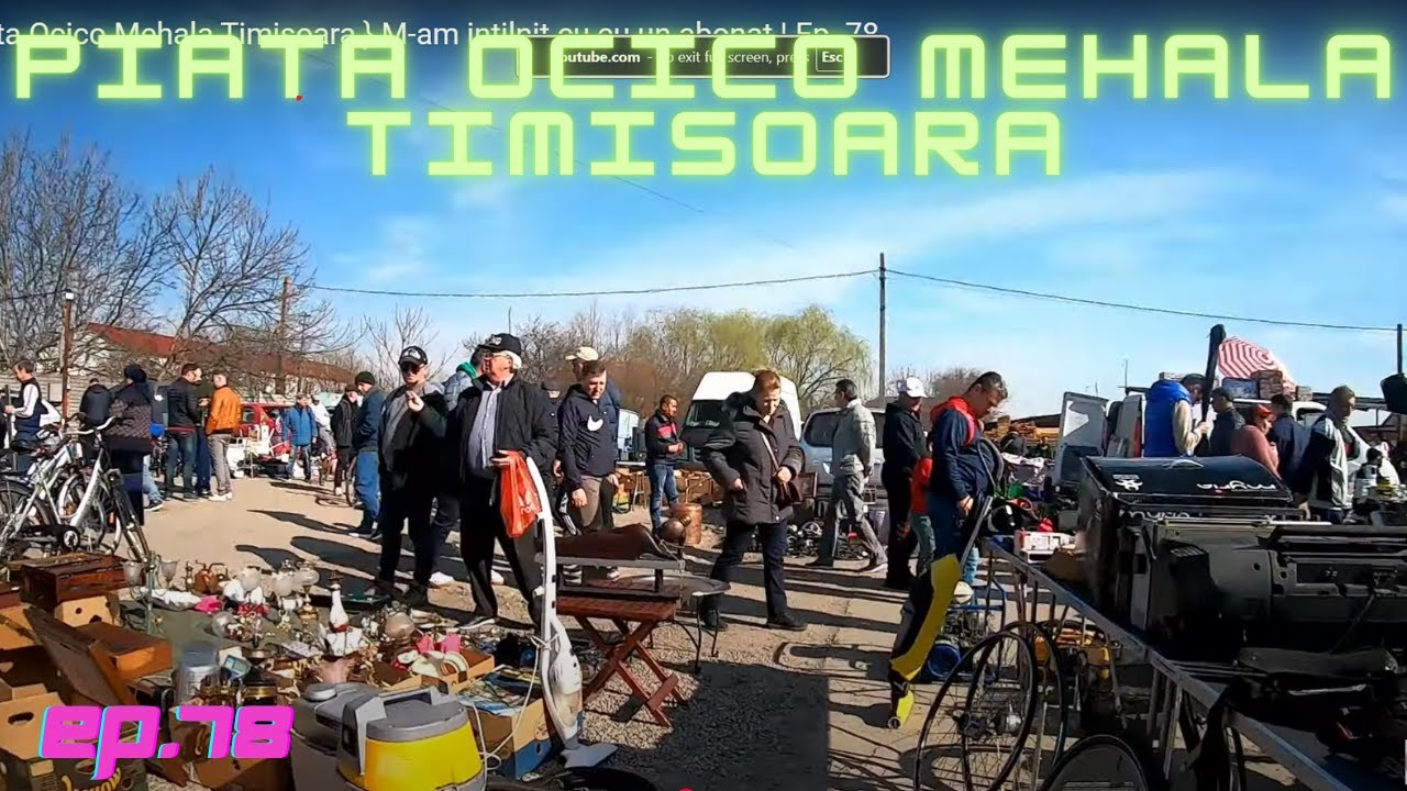Piata Ocico Mehala Timisoara | M-am intilnit cu cu un abonat | Ep. 78