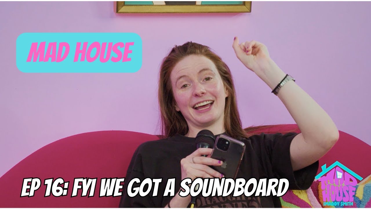 FYI We Got A Soundboard | Mad House with Maddy Smith | Episode #16
