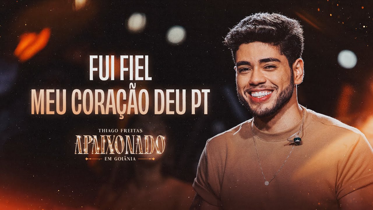 FUI FIEL / MEU CORAÇÃO DEU PT - Thiago Freitas (Apaixonado em Goiânia)