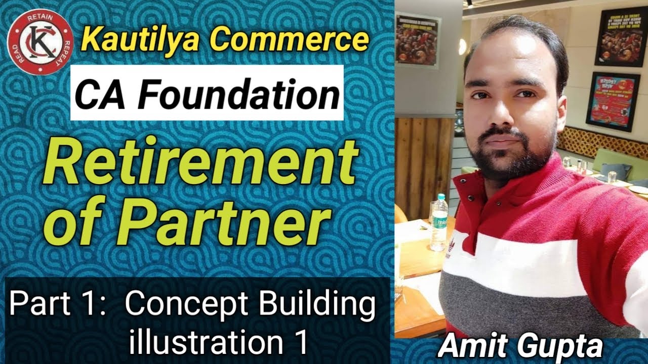 CA Foundation :  Retirement of Partner | Partnership | Concept Building | illustration 1