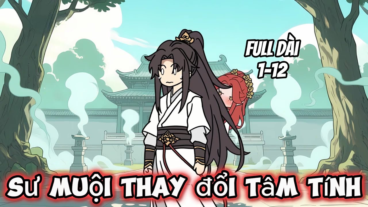 Full Dài 1-12 | Sư Muội Thay Đổi Tâm Tính | Trung Vietsub