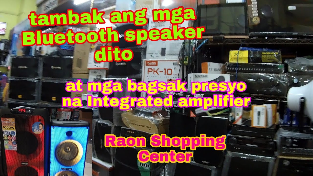 Dito muna tayo sa mga murang Integrated amplifier at Bluetooth speaker @RaonShoppingCenter