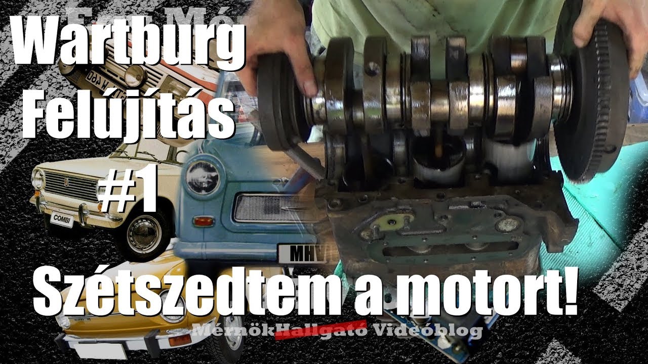 Wartburg felújítás #1 Szétszedtem a motort!