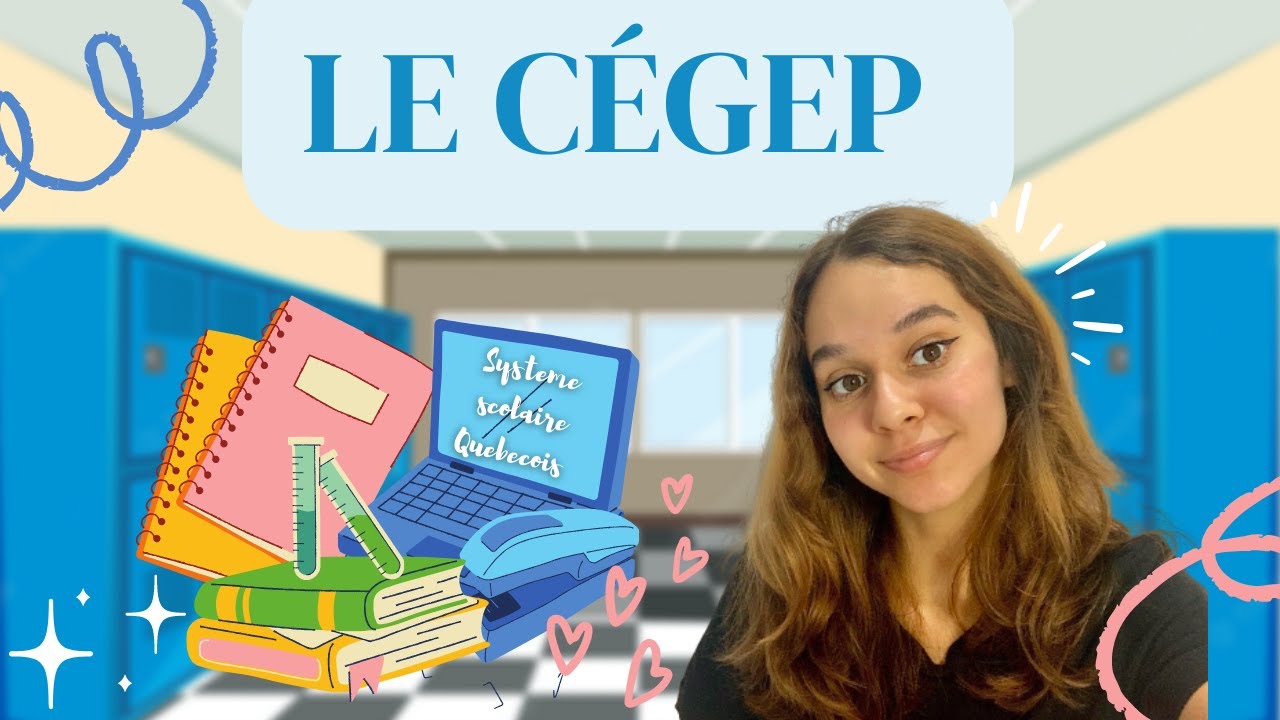 LE SYSTÈME SCOLAIRE QUÉBECOIS : LE CÉGEP