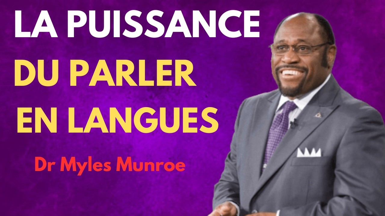 La Vraie puissance derrière le parler en langues| Dr Myles Munroe en Français
