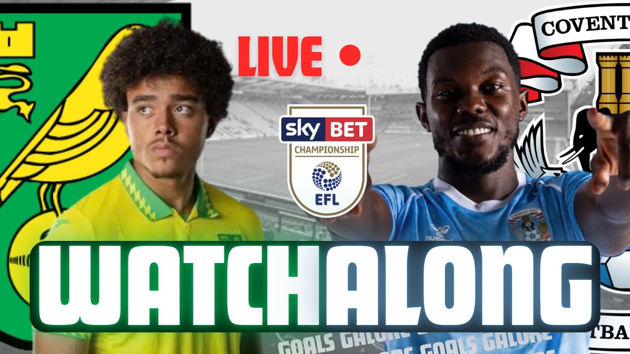 CAN THE CANARIES SPOIL COVENTRY'S TITLE CHARGE?! | LIVE WATCHALONG! NORWICH VS COVENTRY