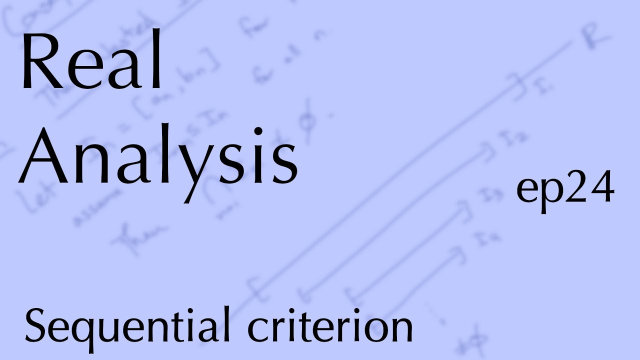 Real Analysis ep24: Sequential criterion for limits (Nov 2, 2022)