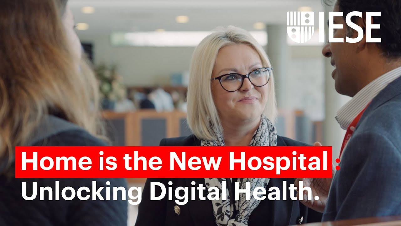 Home is the New Hospital: Unlocking Digital Health (29 IESE Healthcare)