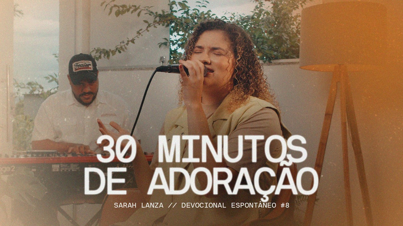 30 MINUTOS DE ADORAÇÃO | Devocional Espontâneo #8 | Sarah Lanza