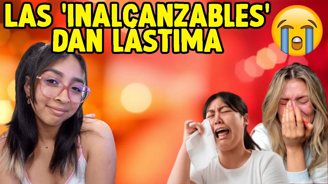 Las 'Inalcanzables' que ahora dan lástima