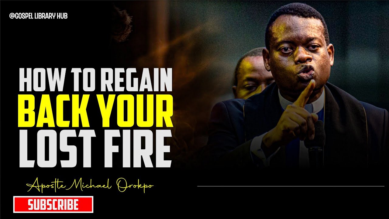 HOW TO REGAIN YOUR LOST FIRE || APOSTLE AROME OSAYI