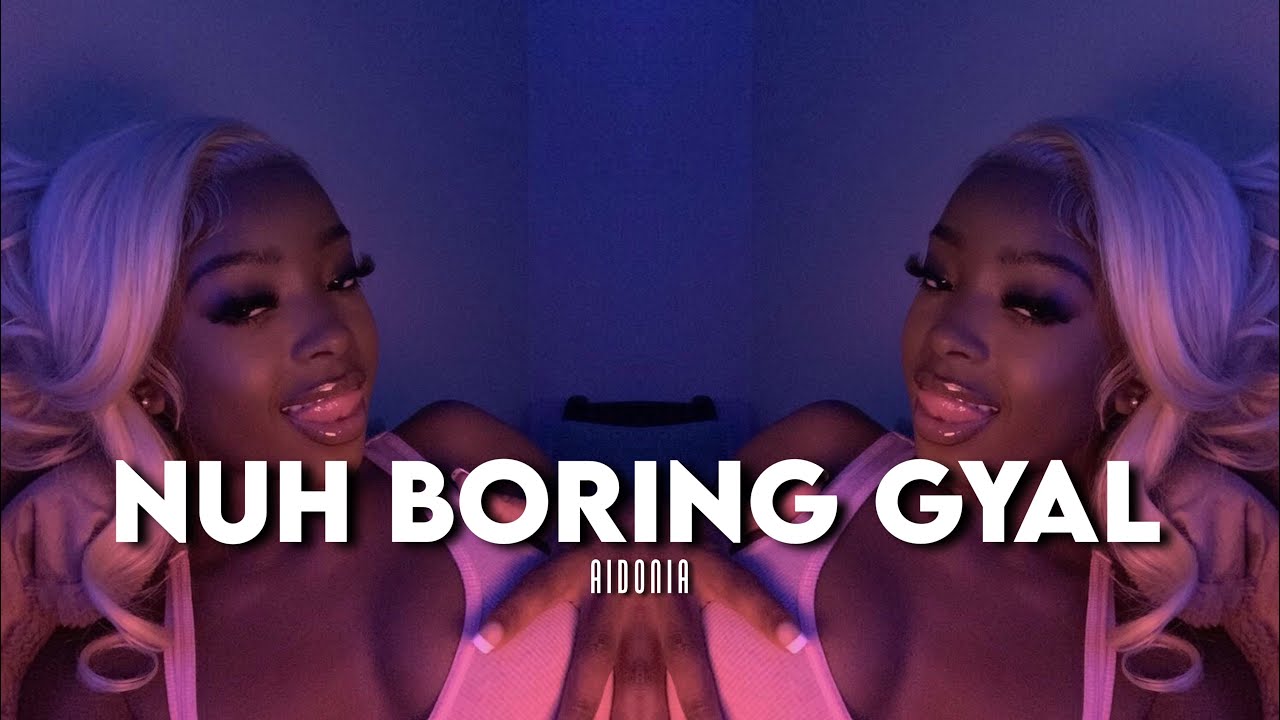 nuh boring gyal - aidonia (sped up)