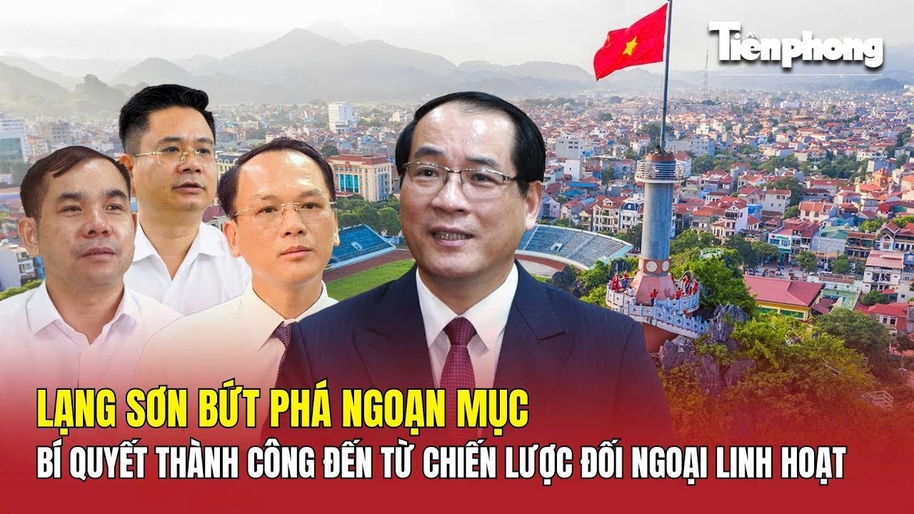 PHÓNG SỰ | Lạng Sơn kết hợp đối ngoại linh hoạt để phát triển kinh tế - xã hội