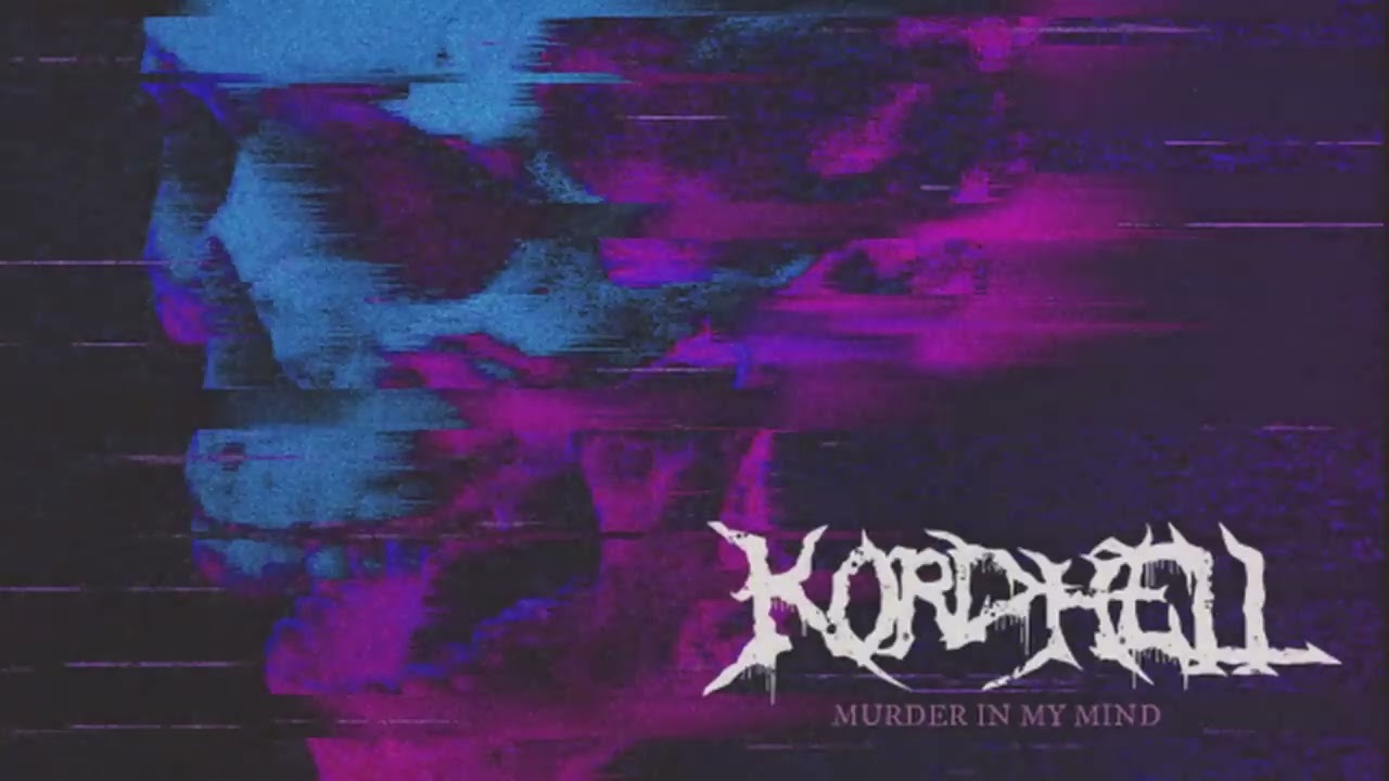 KORDHELL - MURDER IN MY MIND (SPED UP) [10 HOURS]
