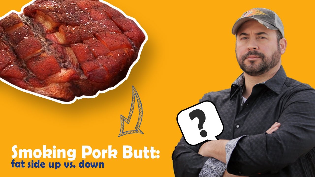 Smoking Pork Butt: Fat Side Up Vs Fat Side Down