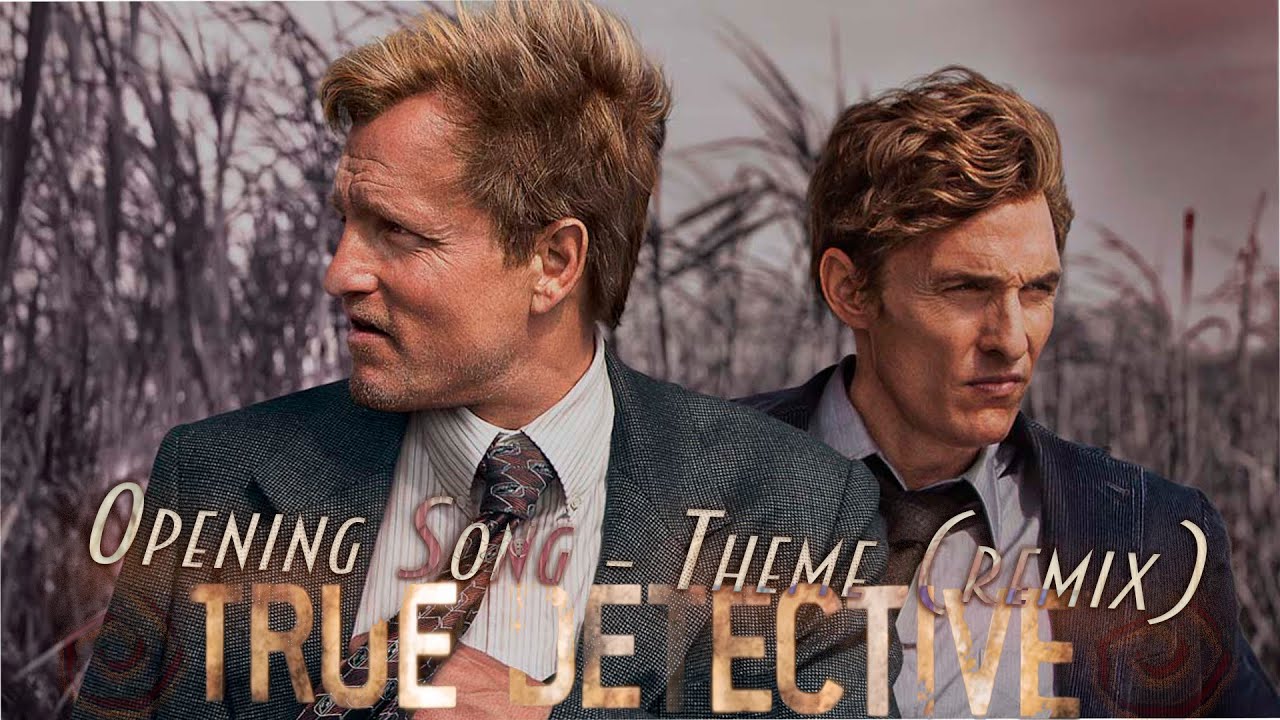 True Detective - Opening song  ( Far From Any Road/Remix)