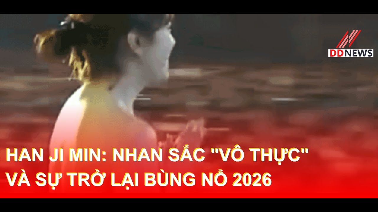 Han Ji Min: Nhan sắc 'vô thực' và sự trở lại bùng nổ 2026 | DDN tổng hợp 