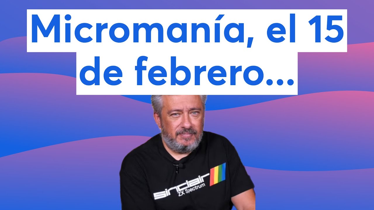 Microman&iacute;a, el 15 de febrero...