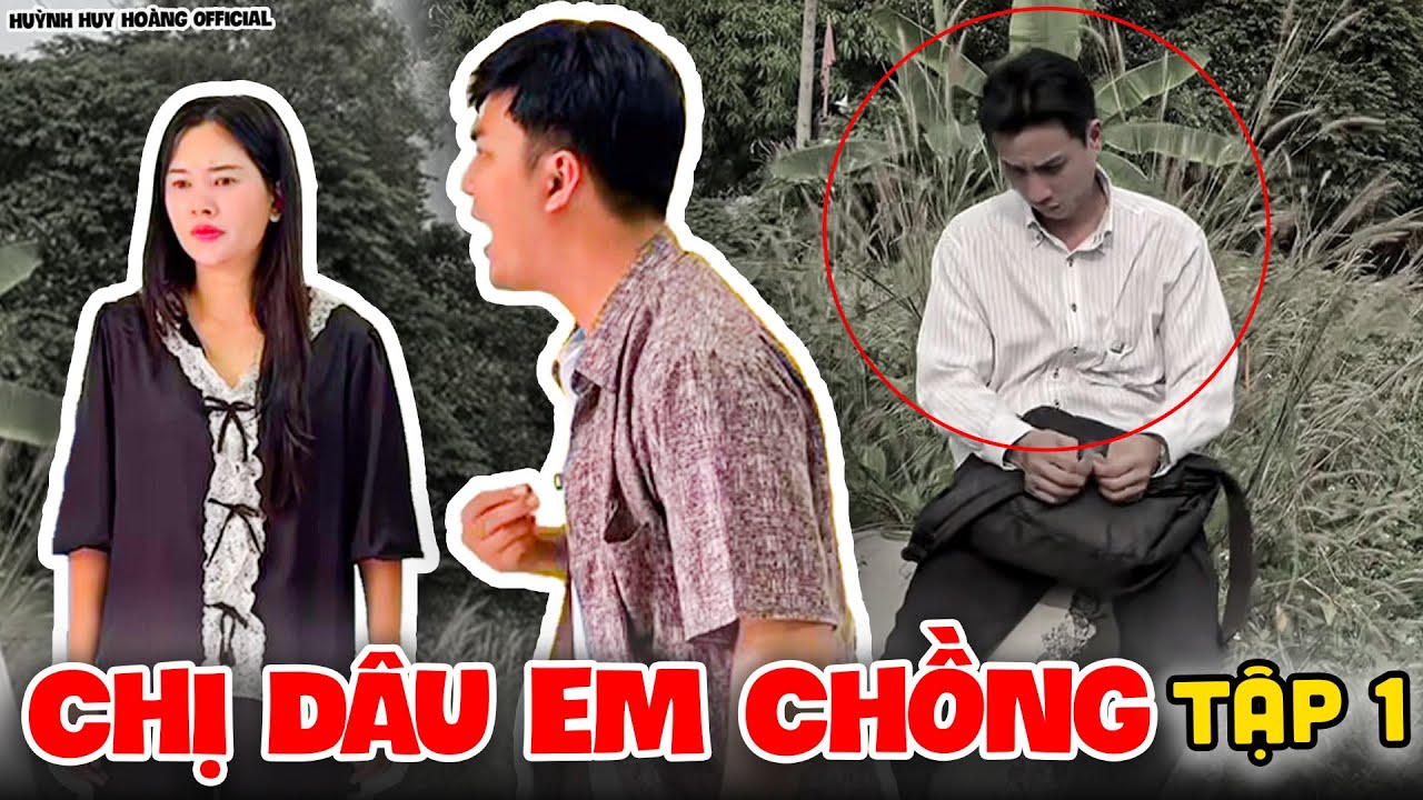 Chị Dâu Em Chồng - Tập 01 | Huỳnh Huy Hoàng Official