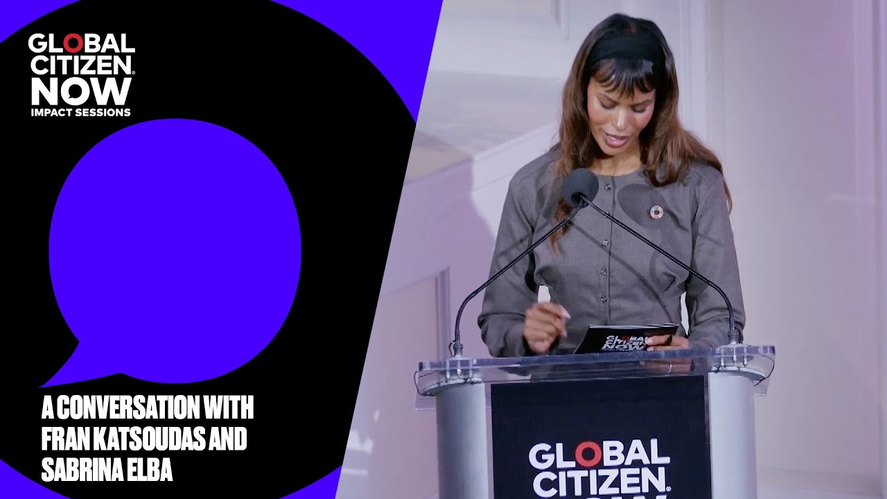 Беседа с Фрэн Кацудас и Сабриной Эльбой | Global Citizen NOW: Impact Sessions 2025