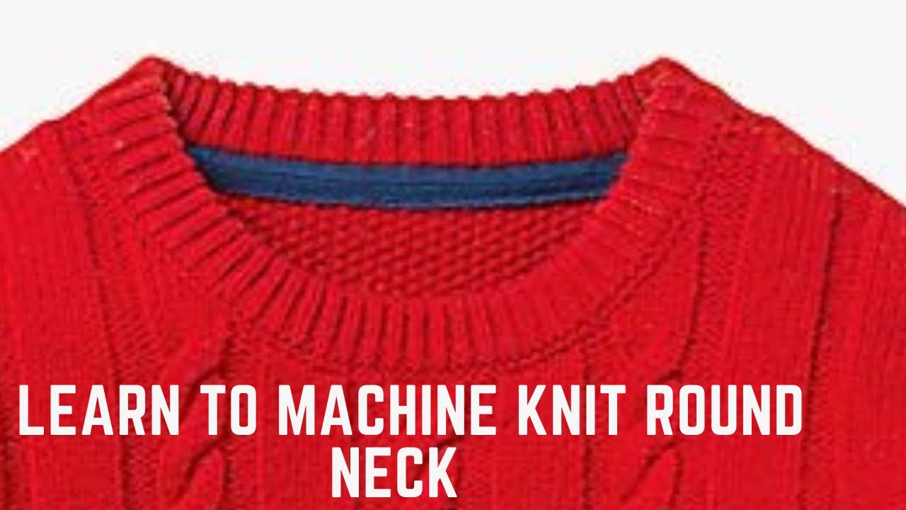 LEARN HOW TO MACHINE KNIT ROUND NECK