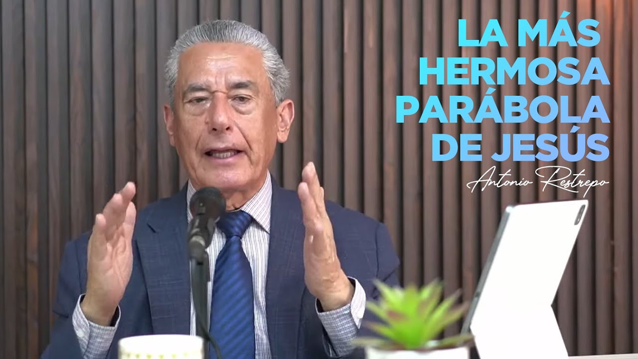 LA MÁS HERMOSA PARÁBOLA DE JESÚS | Pastor Antonio Restrepo