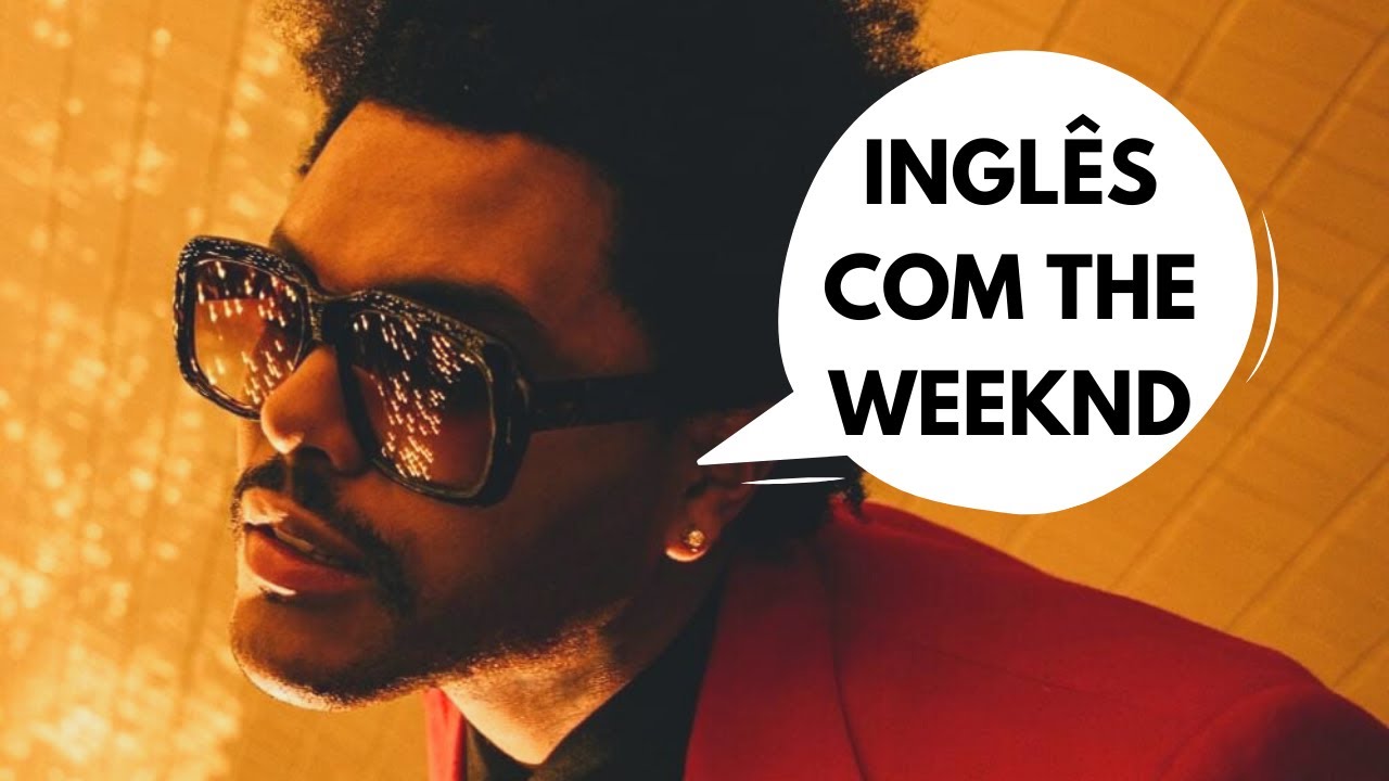 Aprender Inglês com Músicas - Blinding Lights, The Weeknd