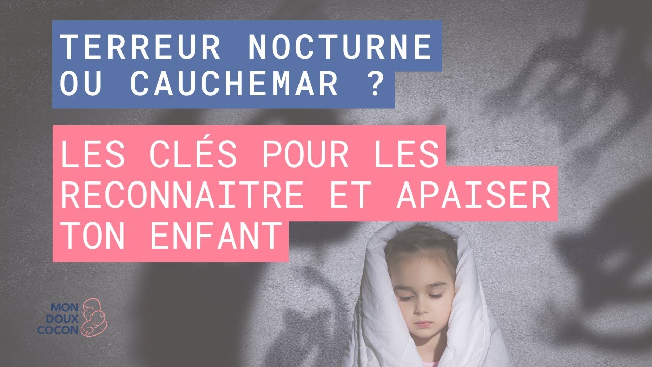 Terreurs nocturnes ou cauchemars ? Comment les reconnaître et réagir (sans paniquer !) 💤