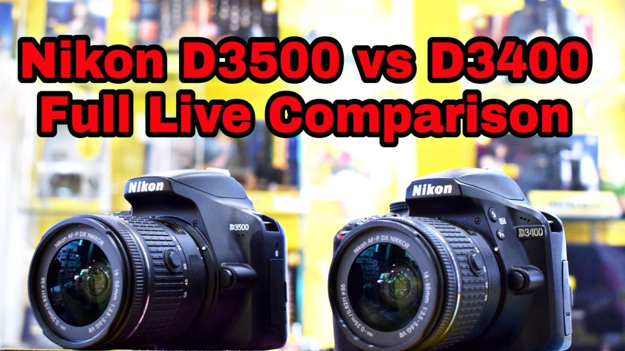 NIKON D3500 vs D3400 Live comparison in hindi oct. 2018