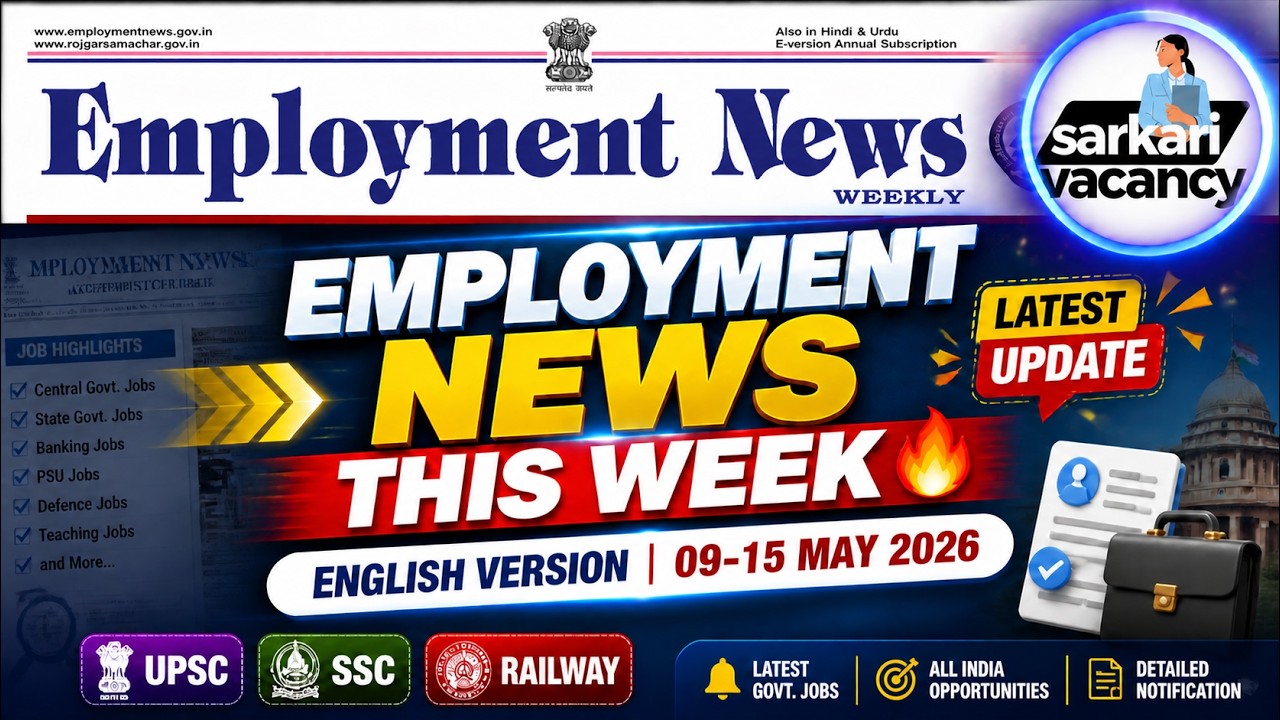Employment News Paper: 09 to 15 May 2026 | Weekly update | Latest Govt Job Alert | Sarkari Vacancy