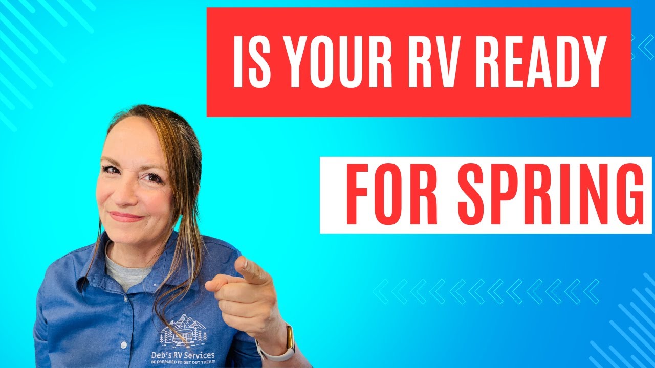 Preparing Your RV to Get Out There This Spring: Tips and How to's