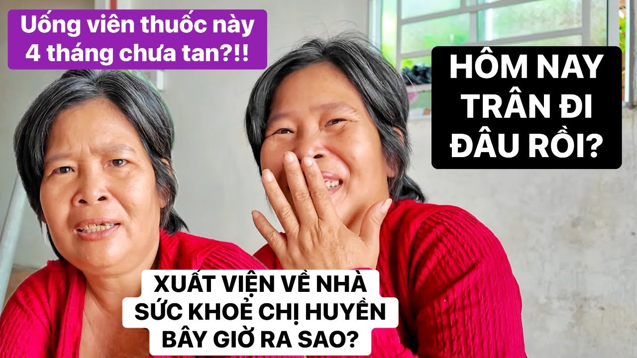 Hơn 1 tuần xuất viện về sức khoẻ chị Huyền giờ ra sao? Bé Trân lại vắng mặt cả ngày không rõ đi đâu