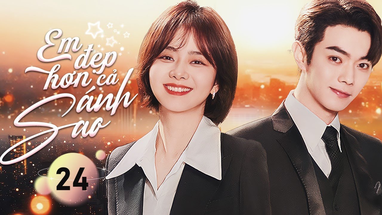 Phim Ngôn Tình Siêu Hot 2025 | EM ĐẸP HƠN CẢ ÁNH SAO - Tập 24 | Đàm Tùng Vận, Hứa Khải
