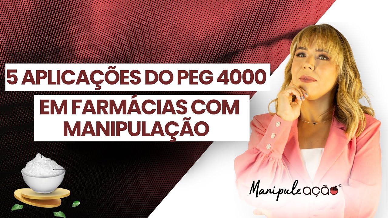 5 APLICAÇÕES DO PEG 4000 EM FARMÁCIAS COM MANIPULAÇÃO | MANIPULE AÇÃO #059