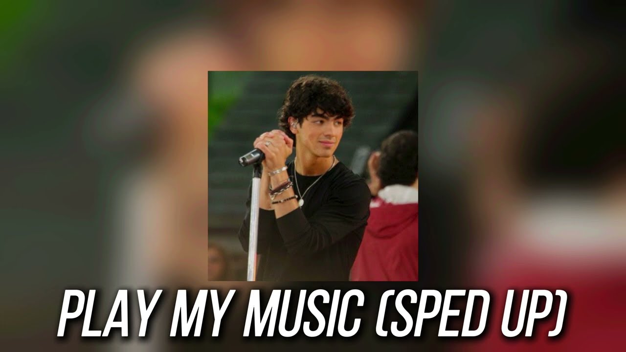 Jonas Brothers- Play my music (sped up)