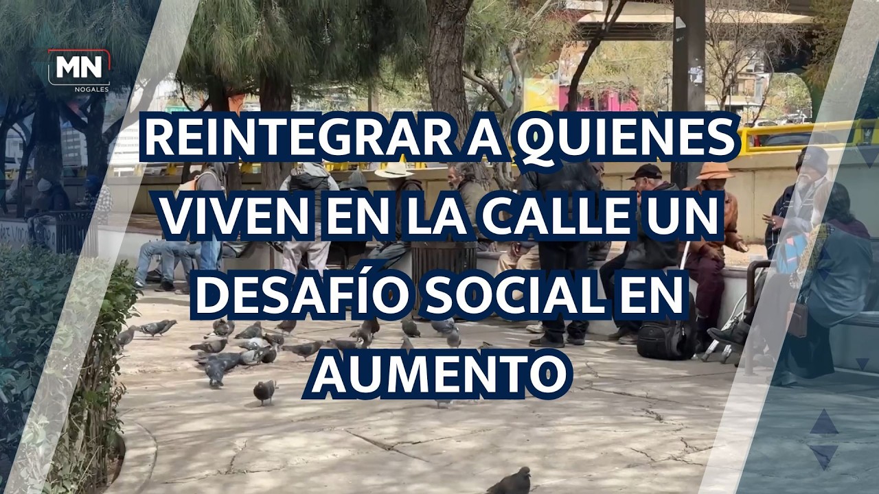 REINTEGRAR A QUIENES VIVEN EN LA CALLE UN DESAFÍO SOCIAL EN AUMENTO