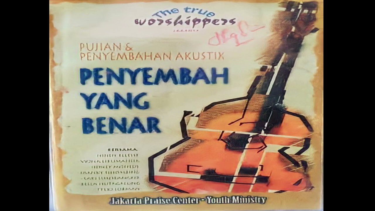 True worshippers - Penyembah yang Benar (Full Album 1997)