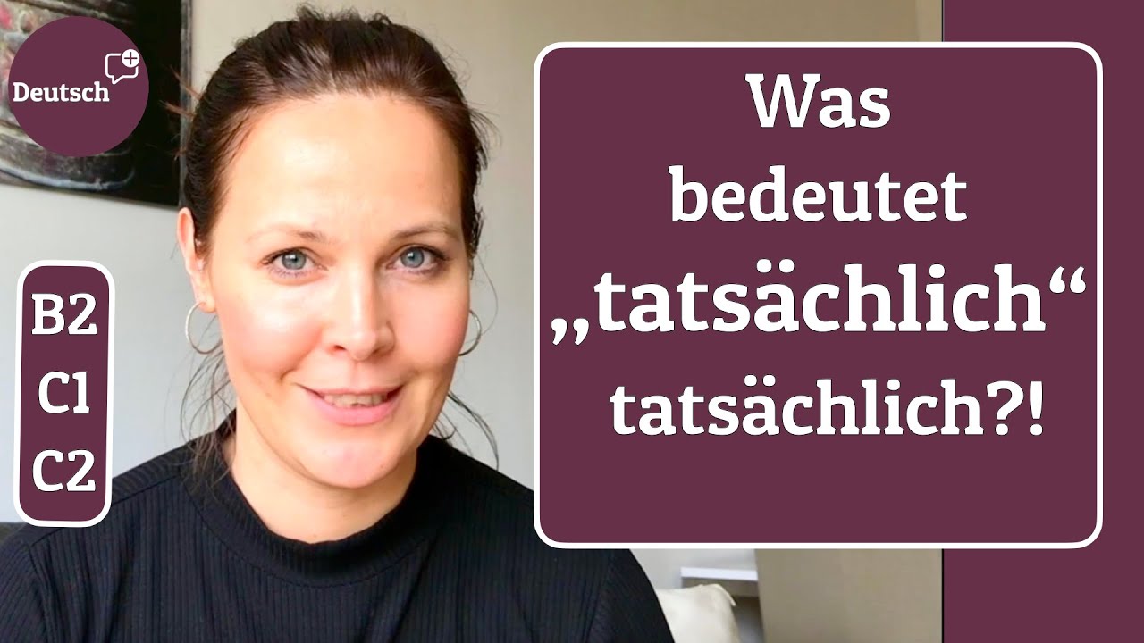Was bedeutet tats&auml;chlich? (Wortschatz Deutsch B2, C1, C2)