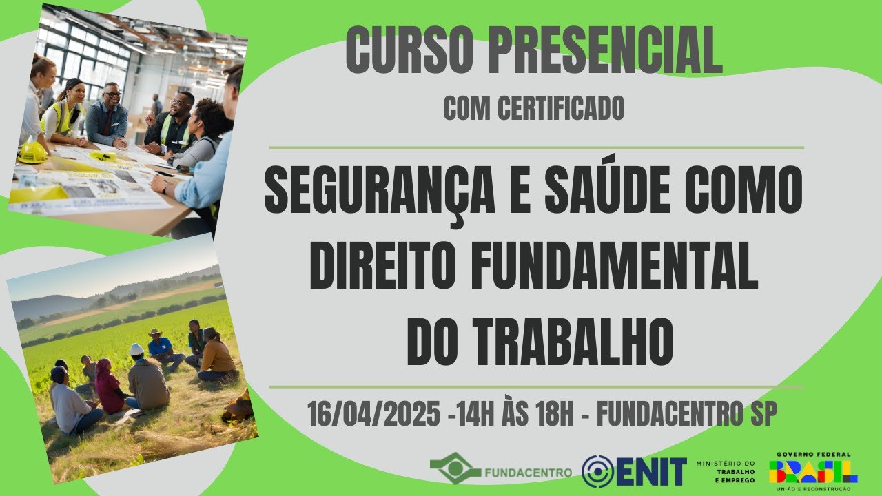 Segurança e Saúde como Direito Fundamental do Trabalho - 16/04 - 14h