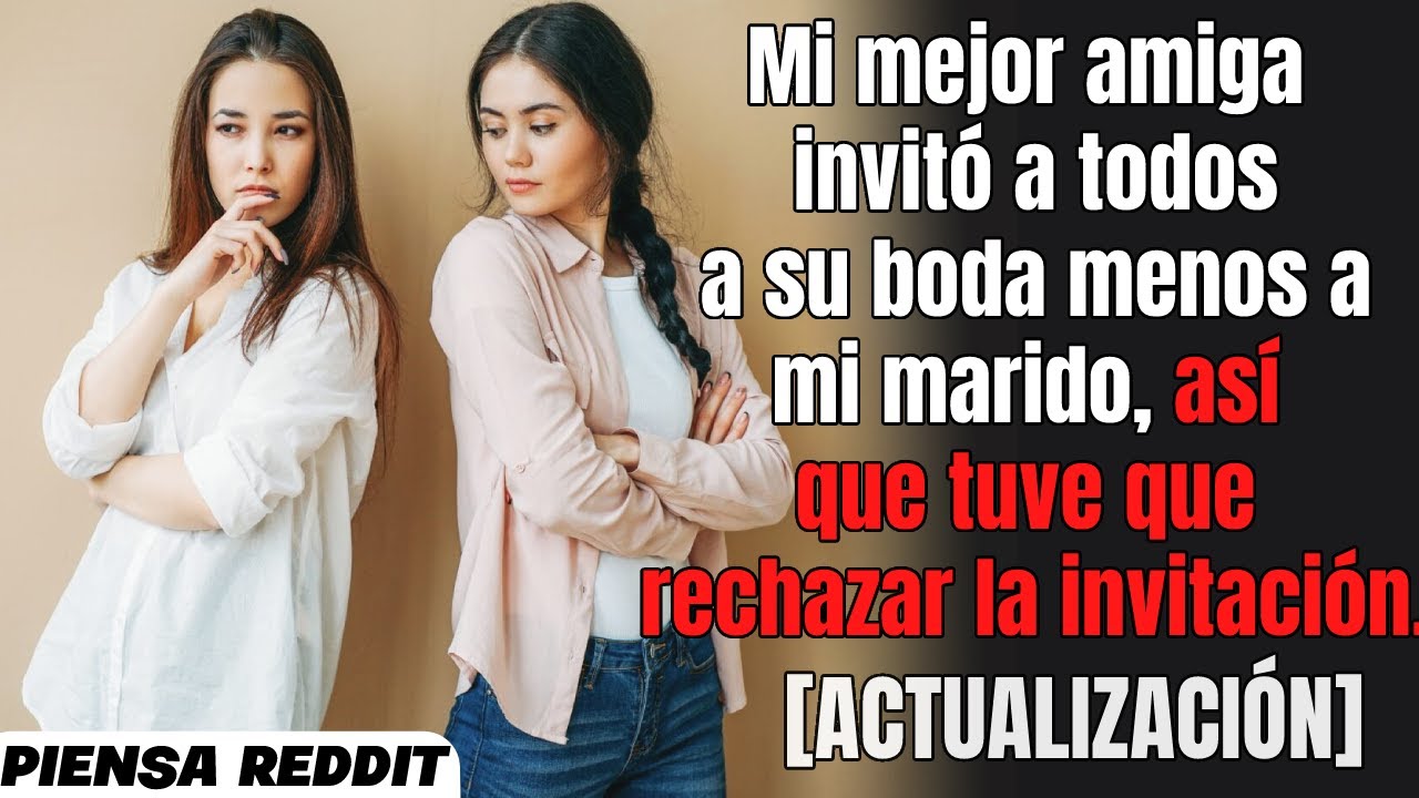 Rechacé la invitación de boda de mi mejor amiga porque no invitó a mi marido