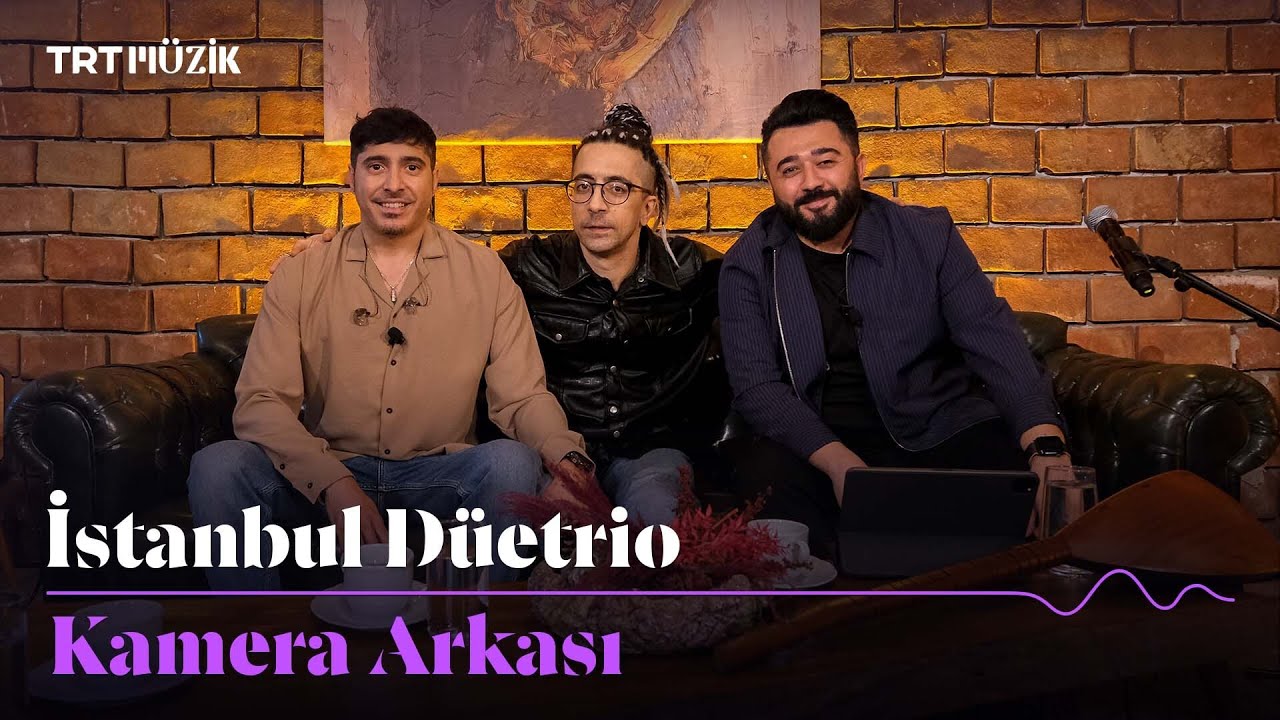 📹  Yağmur Sarıgül & Ferman Akgül & Coşkun Karademir | İstanbul Düetrio | Kamera Arkası