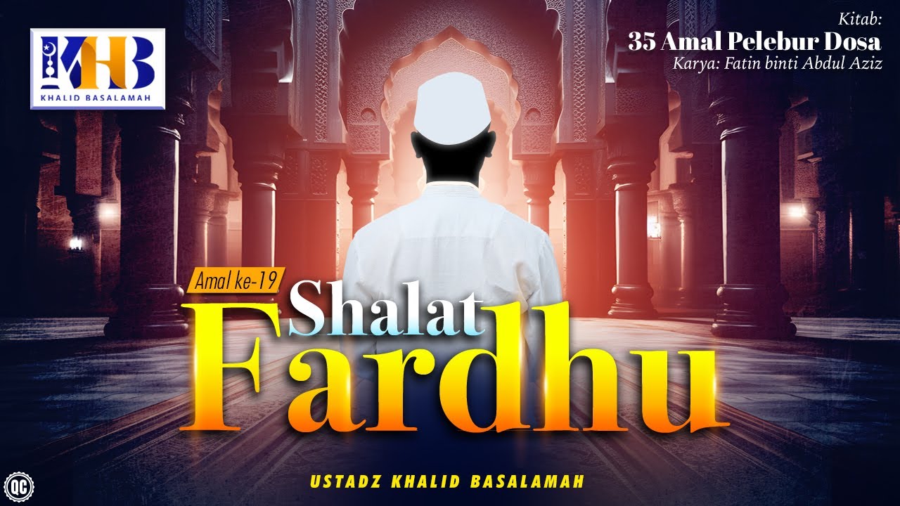 35 Amal Pelebur Dosa #19: Shalat Fardhu (5 Waktu) - Khalid Basalamah