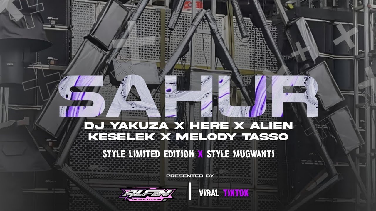 DJ SAHUR ANTI KETULUP STYLE LIMITED X YAKUZA X ALIEN KESELEK X HERE X MELODY TASSO |ALFIN REVOLUTION