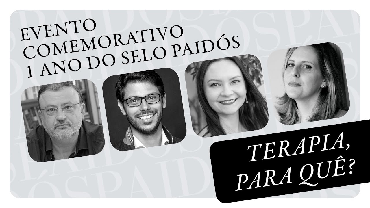 Terapia para quê? | Evento comemorativo 1 ano do selo Paidós