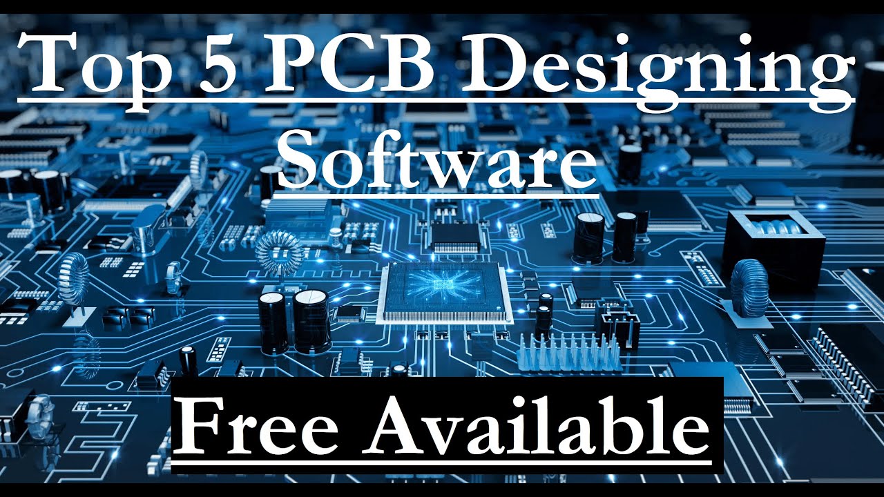 Top 5 PCB Designing Software Free Available