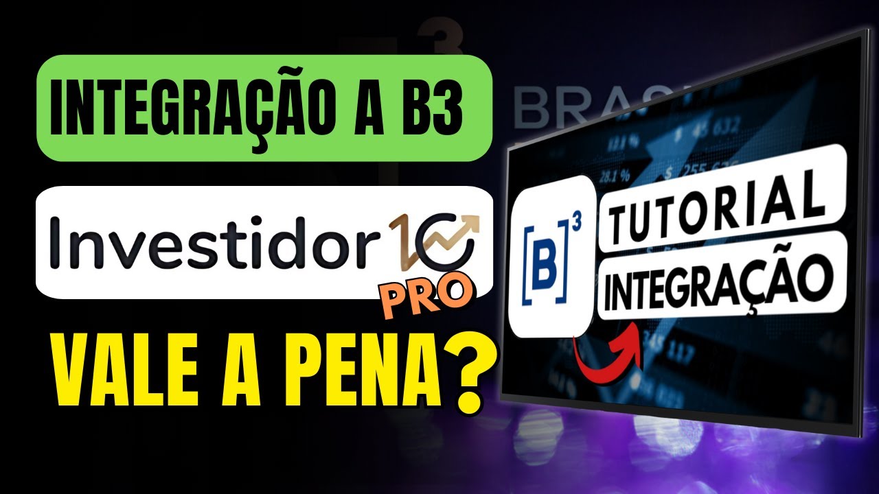 TUTORIAL INVESTIDOR 10 . COMO FAZER A INTEGRA&Ccedil;&Atilde;O A B3, E SER&Aacute; QUE VALE A PENA VERS&Atilde;O PRO?