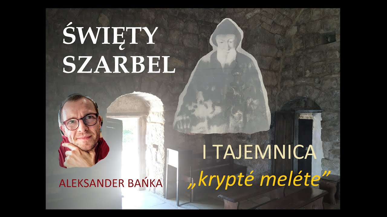 Święty Szarbel i tajemnica „krypté meléte” - Aleksander Bańka
