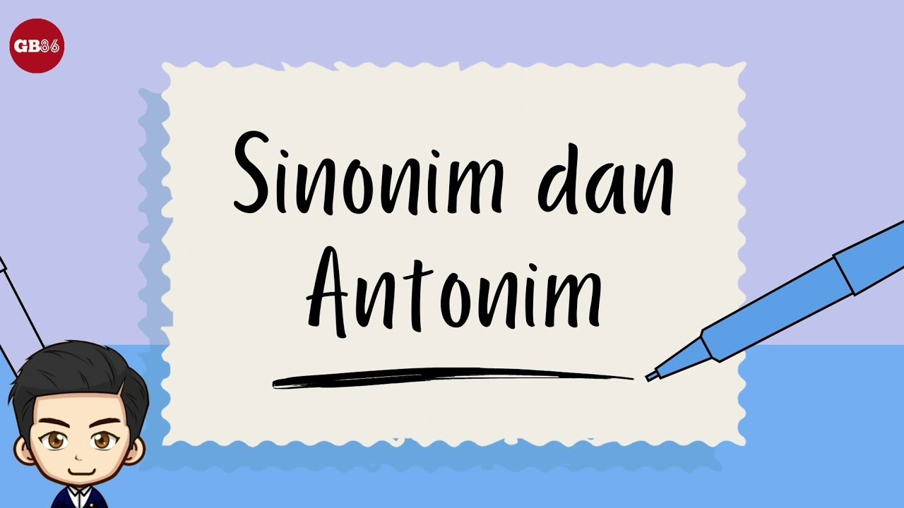 Sinonim dan Antonim - Materi Bahasa Indonesia Kelas 6 Kurikulum Merdeka