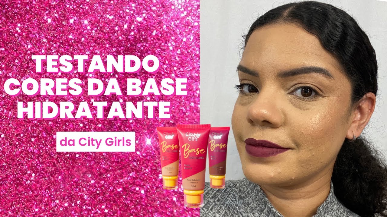 TESTANDO CORES DA BASE HIDRATANTE CITY GIRLS
