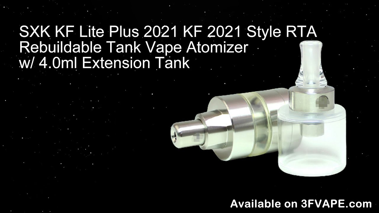 SXK KF Lite Plus 2021 KF 2021 Style RTA Rebuildable Tank Vape Atomizer w4 0ml Extension Tank
